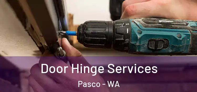  Door Hinge Services Pasco - WA