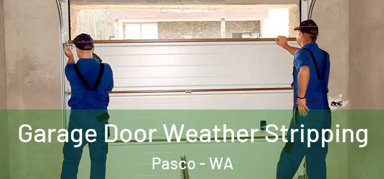  Garage Door Weather Stripping Pasco - WA