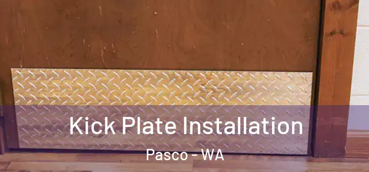  Kick Plate Installation Pasco - WA