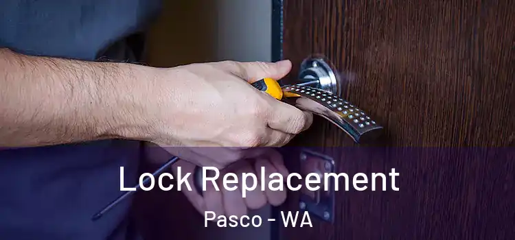  Lock Replacement Pasco - WA